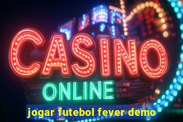 jogar futebol fever demo